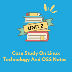 Case Study On Linux Technology And OSS Notes